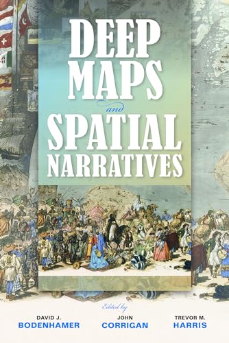 9780253015600: Deep Maps and Spatial Narratives (The Spatial Humanities)