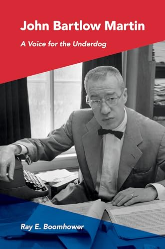 Beispielbild fr John Bartlow Martin : A Voice for the Underdog zum Verkauf von Better World Books