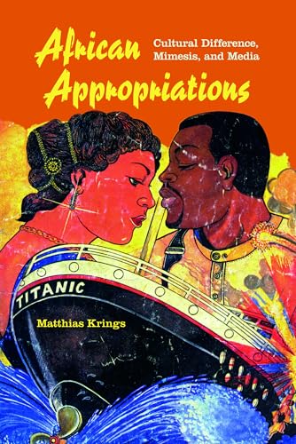 Beispielbild fr African Appropriations: Cultural Difference, Mimesis, & Media zum Verkauf von Powell's Bookstores Chicago, ABAA