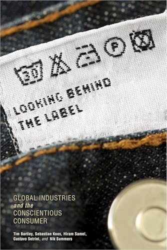 Stock image for Looking behind the Label: Global Industries and the Conscientious Consumer (Framing the Global) for sale by BooksRun