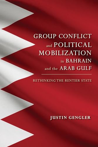 9780253016805: Group Conflict and Political Mobilization in Bahrain and the Arab Gulf: Rethinking the Rentier State