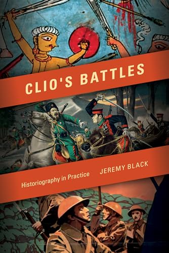 Stock image for Clio's Battles: Historiography in Practice for sale by THE SAINT BOOKSTORE