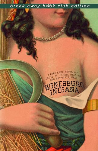 Stock image for Winesburg, Indiana: A Fork River Anthology (Break Away Books) for sale by Irish Booksellers