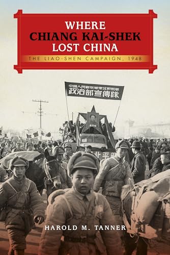 9780253016928: Where Chiang Kai-shek Lost China: The Liao-shen Campaign, 1948