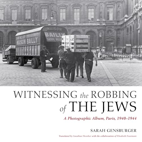 9780253017444: Witnessing the Robbing of the Jews: A Photographic Album, Paris, 1940-1944