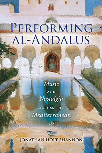 9780253017628: Performing Al-Andalus: Music and Nostalgia Across the Mediterranean (Public Cultures of the Middle East and North Africa)