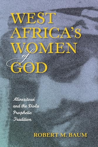 Stock image for West Africa's Women of God: Alinesitou and the Diola Prophetic Tradition for sale by PlumCircle