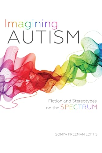 Imagen de archivo de Imagining Autism: Fiction and Stereotypes on the Spectrum a la venta por Midtown Scholar Bookstore