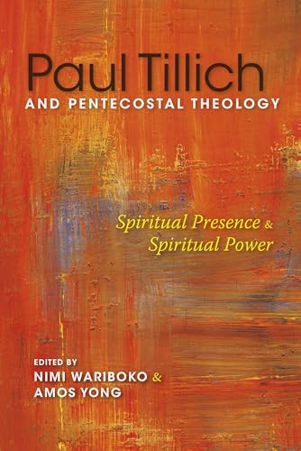 9780253018083: Paul Tillich and Pentecostal Theology: Spiritual Presence & Spiritual Power: Spiritual Presence and Spiritual Power