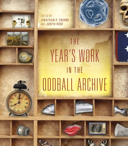9780253018472: The Year's Work in the Oddball Archive (The Year's Work: Studies in Fan Culture and Cultural Theory)
