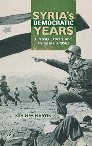 9780253018793: Syria's Democratic Years: Citizens, Experts, and Media in the 1950s