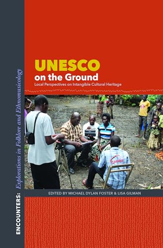 Stock image for UNESCO on the Ground: Local Perspectives on Intangible Cultural Heritage (Encounters: Explorations in Folklore and Ethnomusicology) for sale by SecondSale