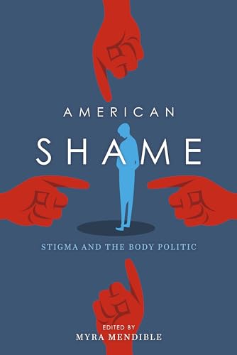 9780253019820: American Shame: Stigma and the Body Politic