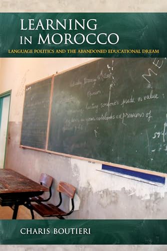 Imagen de archivo de Learning in Morocco: Language Politics and the Abandoned Educational Dream (Public Cultures of the Middle East and North Africa) a la venta por Wonder Book