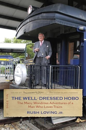 Stock image for The Well-Dressed Hobo: The Many Wondrous Adventures of a Man Who Loves Trains (Railroads Past and Present) for sale by Burke's Book Store