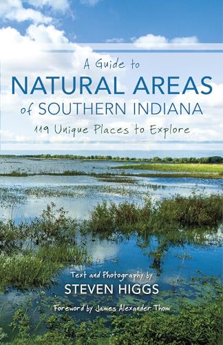 Stock image for A Guide to Natural Areas of Southern Indiana: 119 Unique Places to Explore (Indiana Natural Science) for sale by Goodwill