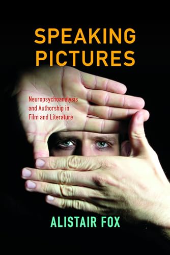 Stock image for Speaking Pictures: Neuropsychoanalysis and Authorship in Film and Literature for sale by Midtown Scholar Bookstore