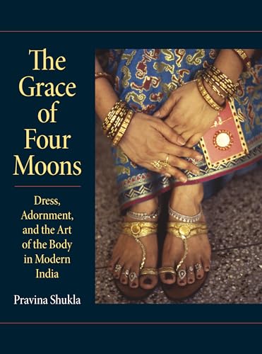 9780253021137: The Grace of Four Moons: Dress, Adornment, and the Art of the Body in Modern India (Material Culture)