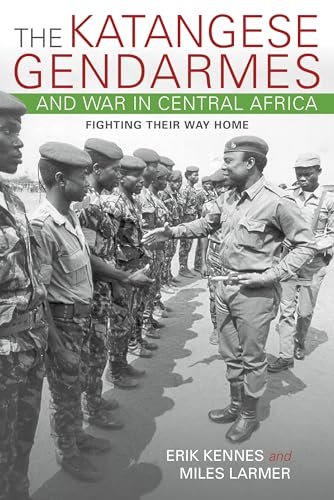 Imagen de archivo de The Katangese Gendarmes and War in Central Africa: Fighting Their Way Home a la venta por Bear Notch Books