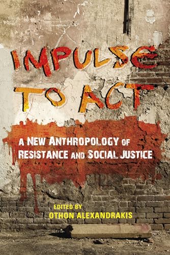 Stock image for Impulse to Act: A New Anthropology of Resistance and Social Justice for sale by SGS Trading Inc