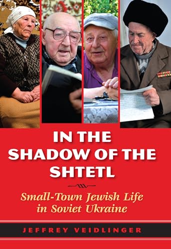 Stock image for In the Shadow of the Shtetl: Small-Town Jewish Life in Soviet Ukraine for sale by Irish Booksellers