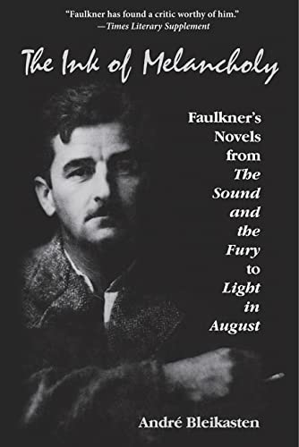 Beispielbild fr The Ink of Melancholy : Faulkner's Novels from the Sound and the Fury to Light in August zum Verkauf von Better World Books