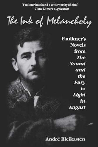 Stock image for The Ink of Melancholy : Faulkner's Novels from the Sound and the Fury to Light in August for sale by Better World Books