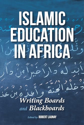 9780253023025: Islamic Education in Africa: Writing Boards and Blackboards