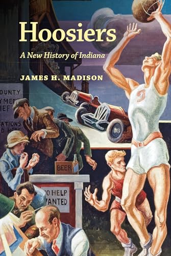 Stock image for Hoosiers: A New History of Indiana for sale by GF Books, Inc.