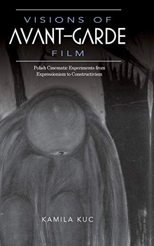 9780253023971: Visions of Avant-Garde Film: Polish Cinematic Experiments from Expressionism to Constructivism