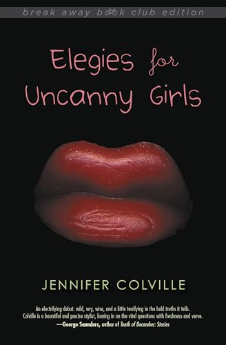 9780253024299: Elegies for Uncanny Girls (Break Away Books)