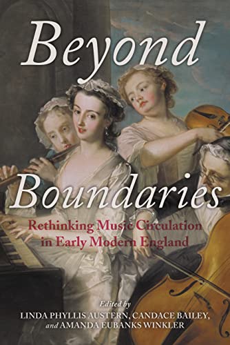 Imagen de archivo de Beyond Boundaries: Rethinking Music Circulation in Early Modern England (Music and the Early Modern Imagination) a la venta por GF Books, Inc.