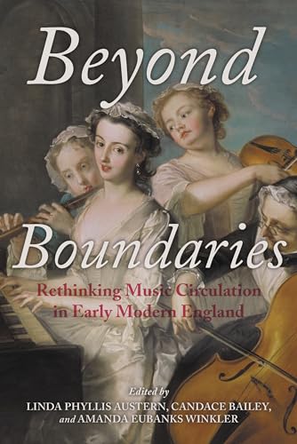 Stock image for Beyond Boundaries: Rethinking Music Circulation in Early Modern England (Music and the Early Modern Imagination) for sale by GF Books, Inc.