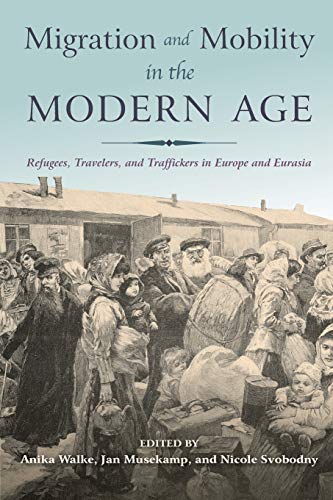 Beispielbild fr Migration and Mobility in the Modern Age: Refugees, Travelers, and Traffickers in Europe and Eurasia zum Verkauf von HPB-Red