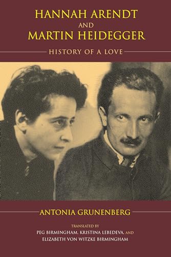 Hannah Arendt and Martin Heidegger: History of a Love (Studies in Continental Thought) - Grunenberg, Antonia