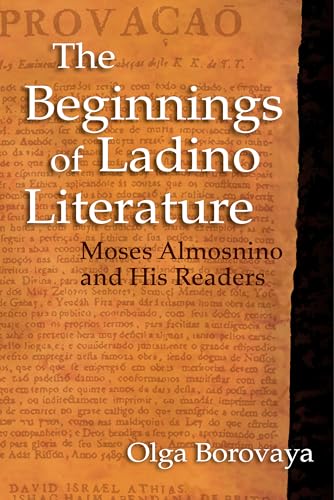 Stock image for The Beginnings of Ladino Literature: Moses Almosnino and His Readers (Sephardi and Mizrahi Studies) for sale by thebookforest.com