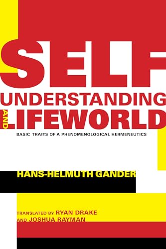 Stock image for Self-Understanding and Lifeworld: Basic Traits of a Phenomenological Hermeneutics (Studies in Continental Thought) for sale by Midtown Scholar Bookstore