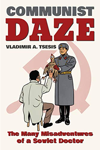 Beispielbild fr Communist Daze : The Many Misadventures of a Soviet Doctor zum Verkauf von Better World Books