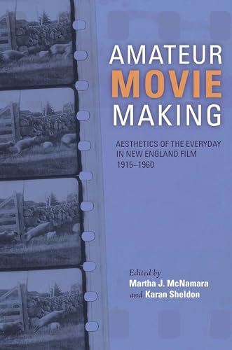 Imagen de archivo de Amateur Movie Making: Aesthetics of the Everyday in New England Film, 1915-1960 a la venta por More Than Words