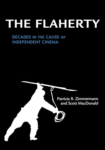 Stock image for The Flaherty: Decades in the Cause of Independent Cinema for sale by Midtown Scholar Bookstore