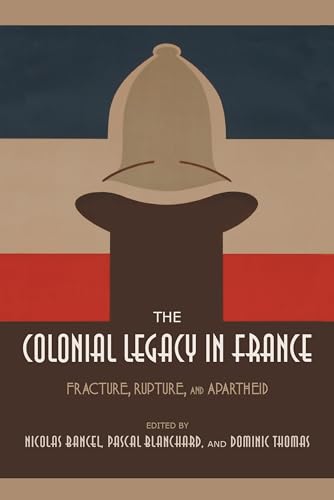 Beispielbild fr The Colonial Legacy in France Fracture, Rupture, and Apartheid zum Verkauf von Michener & Rutledge Booksellers, Inc.