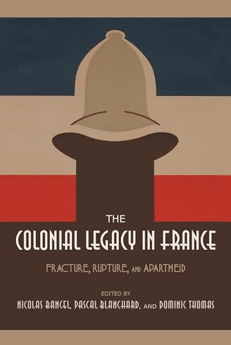Stock image for The Colonial Legacy in France: Fracture, Rupture, and Apartheid for sale by HPB-Red