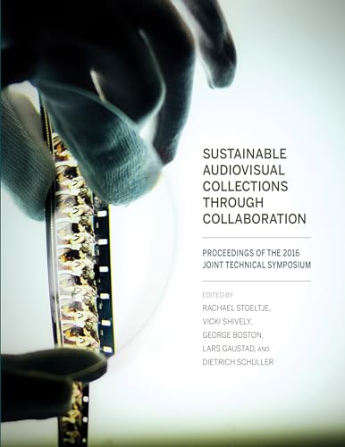 Stock image for Sustainable Audiovisual Collections Through Collaboration Proceedings of the 2016 Joint Technical Symposium for sale by Michener & Rutledge Booksellers, Inc.