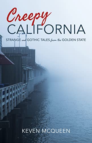 Stock image for Creepy California: Strange and Gothic Tales from the Golden State for sale by BooksRun