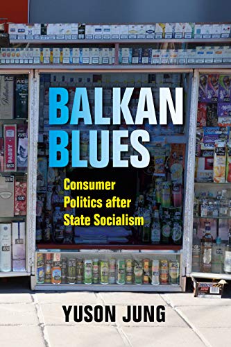 9780253029140: Balkan Blues: Consumer Politics after State Socialism