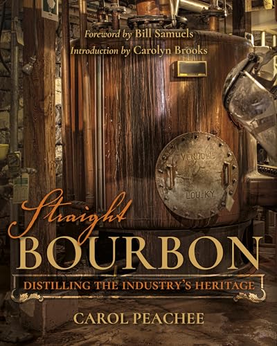 Beispielbild fr Straight Bourbon : Distilling the Industry's Heritage zum Verkauf von Better World Books: West
