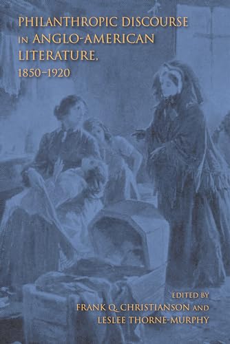 9780253029553: Philanthropic Discourse in Anglo-American Literature, 1850-1920 (Philanthropic and Nonprofit Studies)