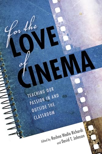 Stock image for For the Love of Cinema: Teaching Our Passion In and Outside the Classroom for sale by Midtown Scholar Bookstore