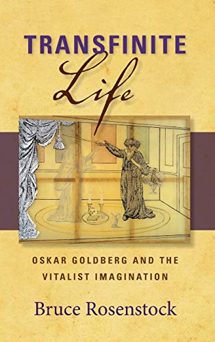 9780253029706: Transfinite Life: Oskar Goldberg and the Vitalist Imagination (New Jewish Philosophy and Thought)