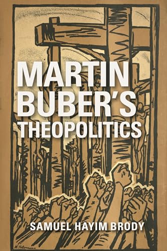 Stock image for Martin Buber's Theopolitics (New Jewish Philosophy and Thought) for sale by Powell's Bookstores Chicago, ABAA
